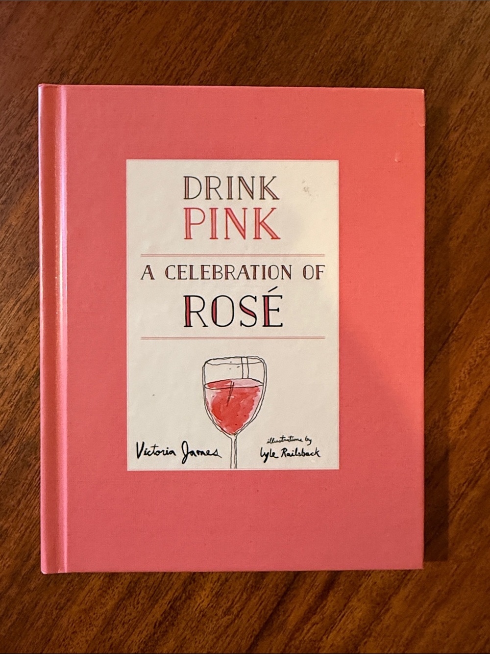 Drink Pink: A Celebration of Rosé - Pink Hardcover Book